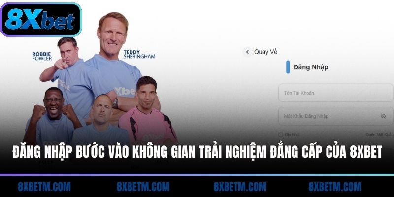 Đăng nhập bước vào không gian trải nghiệm đẳng cấp của 8x bet