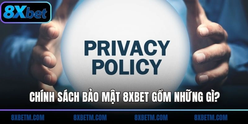 Chính sách bảo mật 8xbet đảm bảo an toàn