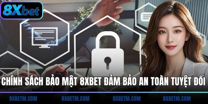 Chính sách bảo mật 8xbet đảm bảo an toàn cho game thủ