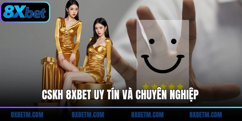 CSKH 8xbet uy tín và chuyên nghiệp