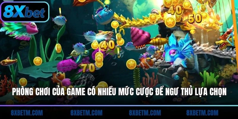 Phòng chơi của game có nhiều mức cược để ngư thủ lựa chọn