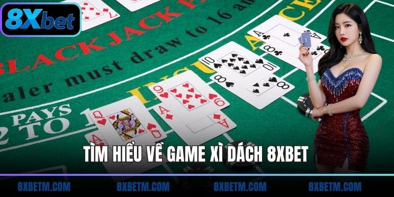 Game xì dách 8xbet là game bài thú vị
