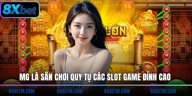 MG là sân chơi quy tụ các slot game đỉnh cao