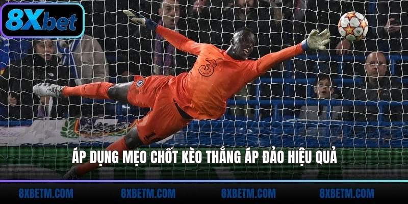 Áp dụng mẹo chốt kèo thắng áp đảo hiệu quả