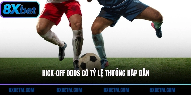 Kick-Off Odds có tỷ lệ thưởng hấp dẫn