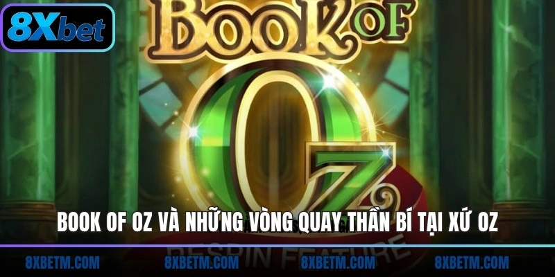 Book of Oz và những vòng quay thần bí tại xứ Oz