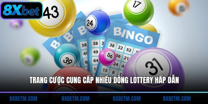 Trang cược cung cấp nhiều dòng lottery hấp dẫn